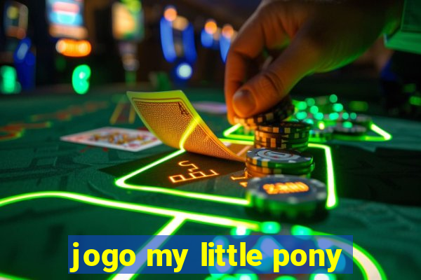 jogo my little pony